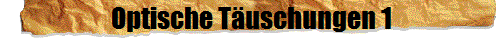 Optische Tuschungen 1